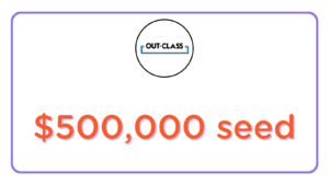 Out-Class raises $500,000 in seed funding